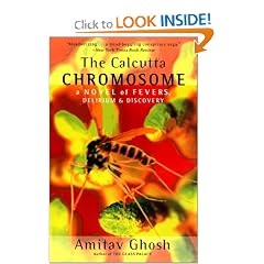 The Calcutta Chromosome: A Novel of Fevers, Delirium & Discovery