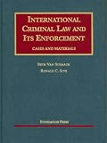 International Criminal Law and Its Enforcement, Cases and Materials (University Casebook)