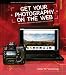 Get Your Photography on the Web: The Fastest, Easiest Way to Show and Sell Your Work