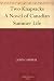 Two Knapsacks A Novel of Canadian Summer Life Two Knapsacks A Novel of Canadian Summer Life