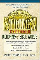 The New Strong's Expanded Dictionary Of Bible Words