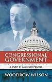 Congressional Government: A Study in American Politics (Dover Books on History, Political and Social Science)