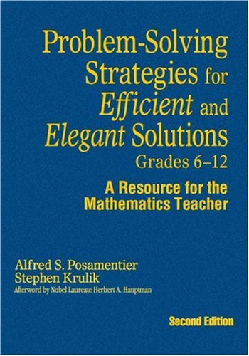 Problem-Solving Strategies for Efficient and Elegant Solutions, Grades 6-12: A Resource for the Mathematics Teacher