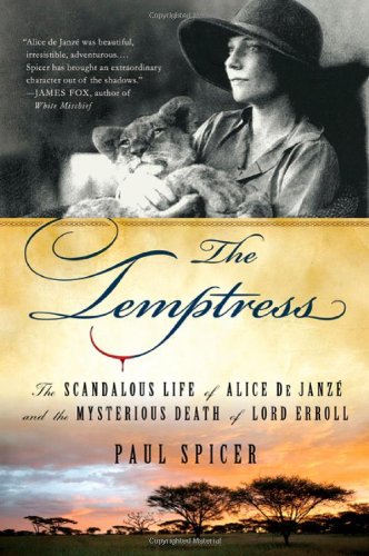 The Temptress: The Scandalous Life of Alice de Janze and the Mysterious Death of Lord Erroll, by Paul Spicer The Temptress: The Scandalous Life of Alice de Janze and the Mysterious Death of Lord Erroll, by Paul Spicer
