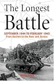 The Longest Battle: September 1944 to February 1945 - from Aachen to the Roer And Across