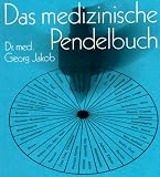 Das medizinische Pendelbuch - Georg Jakob