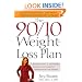 The 90/10 Weight-Loss Plan: A Scientifically Designed Balance of Healthy Foods and Fun Foods