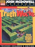 Truth Works: Making Right Choices - Workbooks for Individuals and Groups, Young Children's Edition