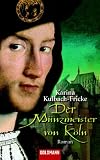 Der M&uuml;nzmeister von K&ouml;ln: Roman - Karina Kulbach-Fricke