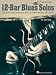 12-Bar Blues Solos: 25 Authentic Leads Arranged for Guitar in Standard Notation & Tablature