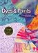 Dyes & Paints: A Hands-On Guide to Coloring Fabric