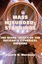Mass Misunderstandings: The Mixed Legacy of the Vatican II liturgical Reforms