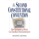 The Second Constitutional Convention: How The American People Can Take Back Their Government