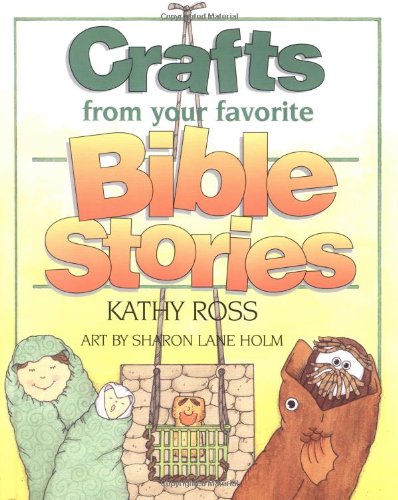 Crafts From Your Favorite Bible Stories (Christian Crafts)