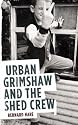 Urban Grimshaw and the Shed Crew