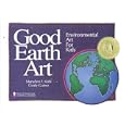 Good Earth Art: Environmental Art for Kids (Bright Ideas for Learning)
