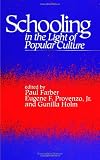 Schooling in the Light of Popular Culture (Suny Se (Suny Series, Education and Culture)