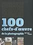 100 chefs-d'oeuvre de la photographie : Dans les collections du Centre Pompidou