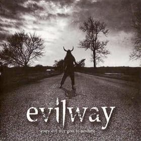 Every Evil Way Goes To Nowhere
