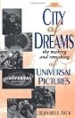 City of Dreams: The Making and Remaking of Universal Pictures