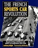 The French Sports Car Revolution: Bugatti, Delage, Delahaye and Talbot in Competition 1934-1939