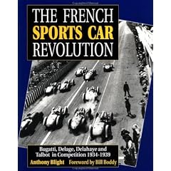The French Sports Car Revolution: Bugatti, Delage, Delahaye and Talbot-Darracq in Competition, 1934-39