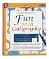 Fun with Calligraphy: A Complete Kit for Beginning Artists