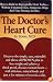 The Doctor's Heart Cure, Beyond the Modern Myths of Diet and Exercise: The Clinically-Proven Plan of Breakthrough Health Secrets That Helps You Build a Powerful, Disease-Free Heart