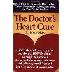 Doctor's Heart Cure, Beyond the Modern Myths of Diet and Exercise: The Clinically-Proven Plan of Breakthrough Health Secrets That Helps You Build a Powerful, Disease-Free Heart