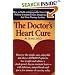 The Doctor's Heart Cure, Beyond the Modern Myths of Diet and Exercise: The Clinically-Proven Plan of Breakthrough Health Secrets That Helps You Build a Powerful, Disease-Free Heart