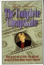 The Complete Cheapskate - How to get out of debt, stay out and break free from money worries forever (The Cheapskate Monthly)