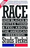 Race: How Blacks and Whites Think and Feel About the American Obsession