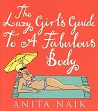 The Lazy Girls Guide to a Fabulous Body