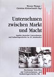 Produkt-Bild: Unternehmen zwischen Markt und Macht: Aspekte deutscher Unternehmens- und Industriegeschichte im 20. Jahrhundert