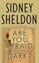 Are You Afraid of the Dark? (Sheldon, Sidney)