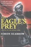 The Eagle`s Prey: A Novel of the Roman Army