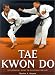 Search : Tae Kwon Do: The Essential Guide to Mastering the Art