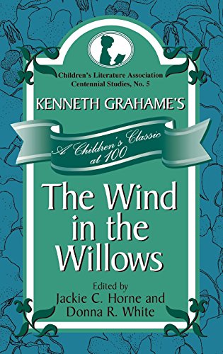 Kenneth Grahame's The Wind in the Willows: A Children's Classic at 100 (Children's Literature Association Centennial Studies)From Brand: