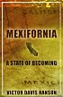 Mexifornia : A State of a Becoming