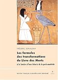 Les formules des transformations du Livre des Morts à la lumière d\'une théorie de la performativité : XVIIIème-XXème dynasties