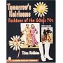 Tomorrow's Heirloom: Women's Fashions of the 60s and 70s (Schiffer Book for Collectors)