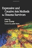 Expressive And Creative Arts Methods for Trauma Survivors