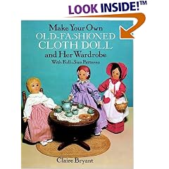 Make Your Own Old-Fashioned Cloth Doll and Her Wardrobe: With Full-Size Patterns