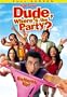 Dude, Where's the Party?