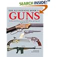 The Illustrated Book of Guns: An Illustrated Directory of over 1,000 Military, Sporting,... by David Miller