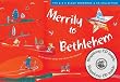 Merrily to Bethlehem: 44 Christmas Songs and Carols for Children (Songbooks)