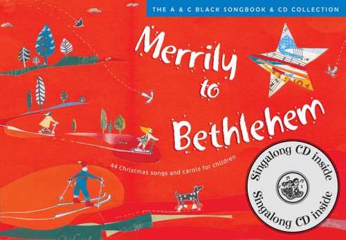 Merrily to Bethlehem: 44 Christmas Songs and Carols for Children (Songbooks)