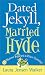 Dated Jekyll, Married Hyde: Or, Whatever Happened to Prince Charming?