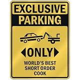EXCLUSIVE PARKING  ONLY WORLD'S BEST SHORT ORDER COOK  PARKING SIGN OCCUPATIONS