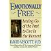 Emotionally Free : Letting Go of the Past to Live in the Moment